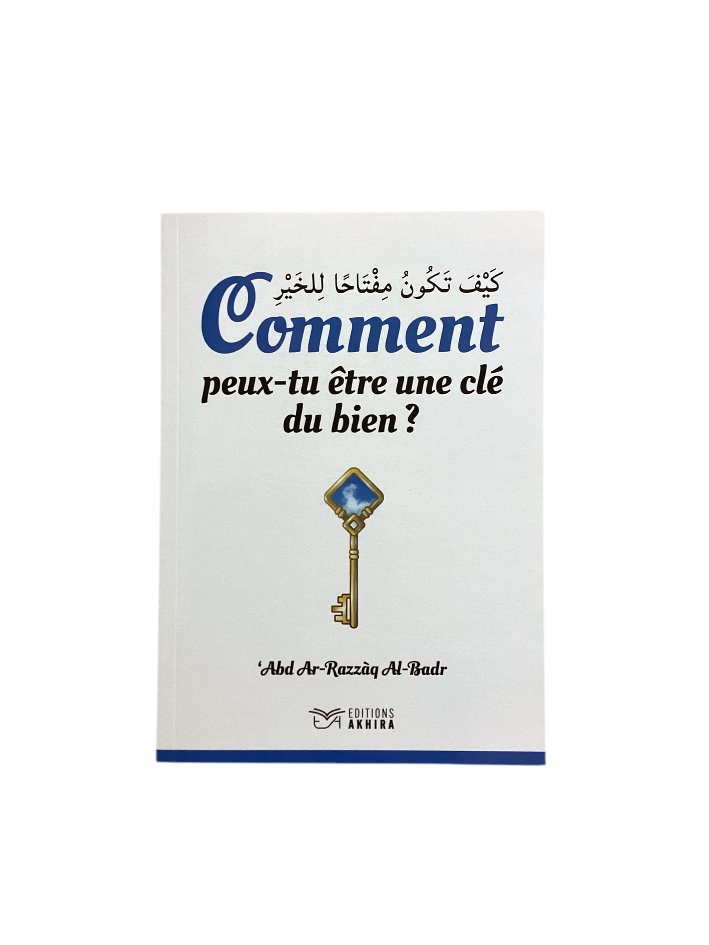 Comment peux-tu être une clé du bien? - MUWAHHID