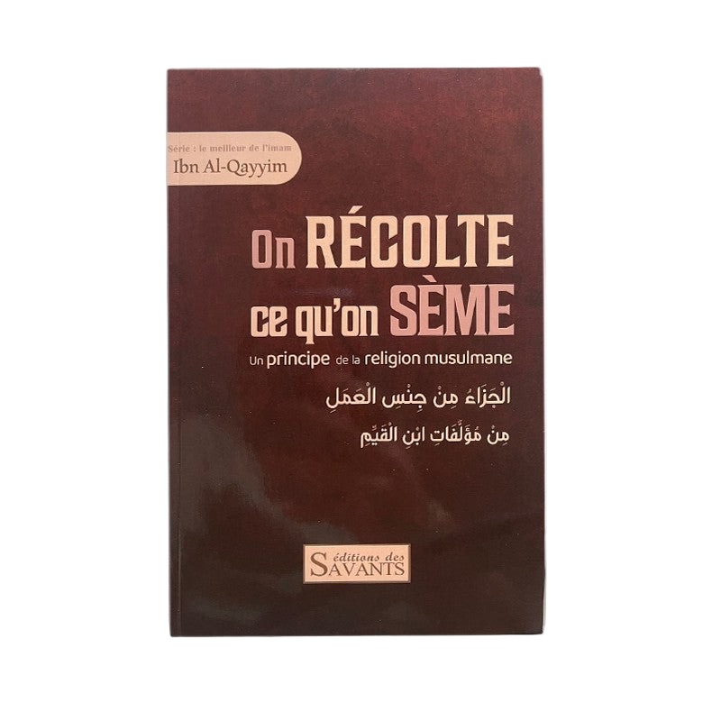 Livre : on récolte ce qu’on sème un principe de la religion musulmane - imam ibn al qayyim - MUWAHHID