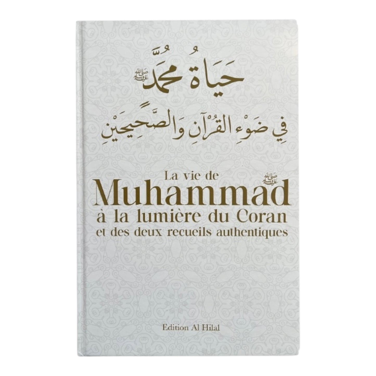 Livre : la vie de Muhammad à la lumière du Coran et des deux recueils authentiques - éditions al hilal