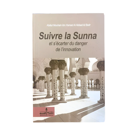 Suivre la Sunna et s’écarter du danger de l’innovation - MUWAHHID