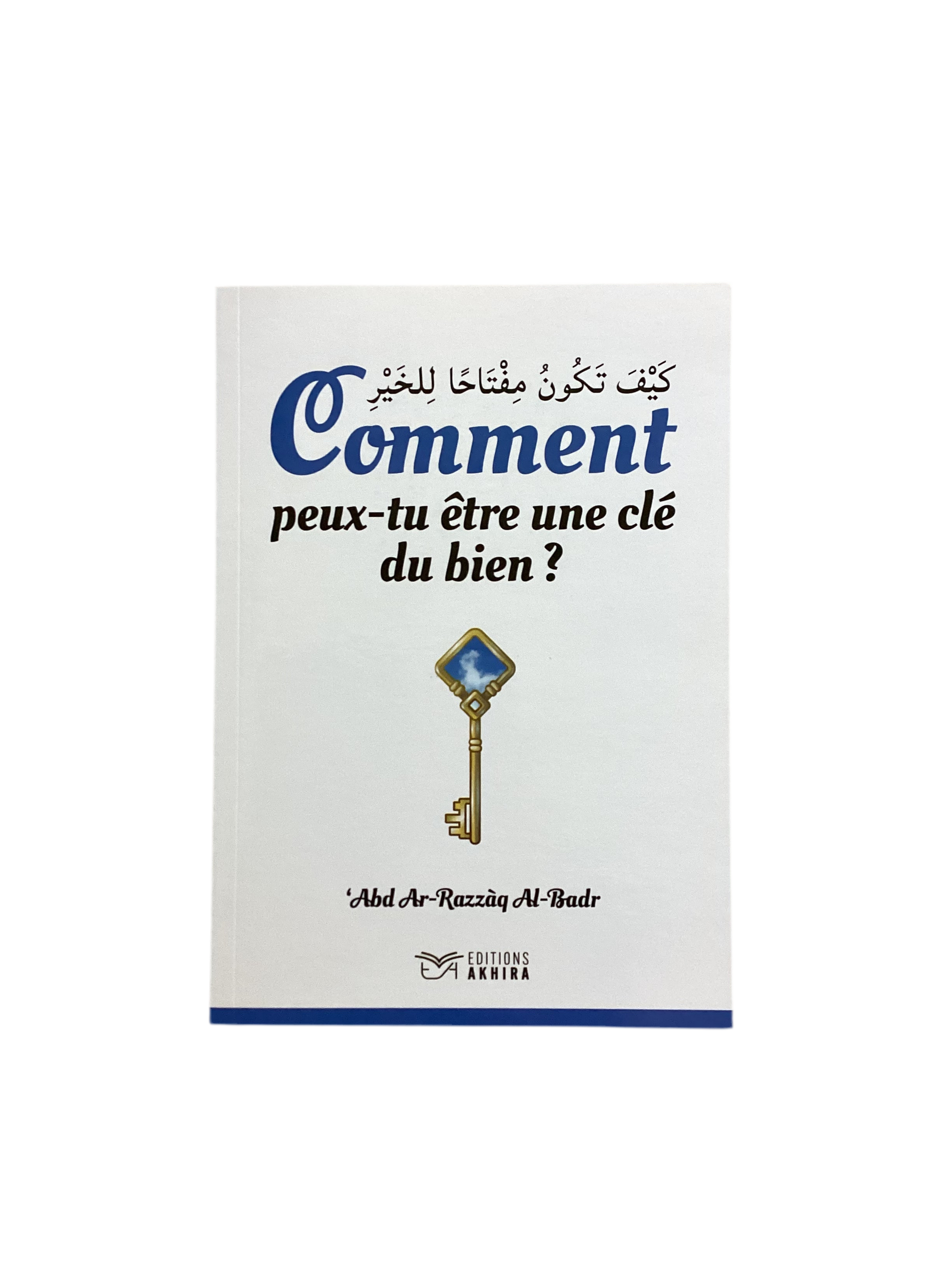 Comment peux-tu être une clé du bien? - MUWAHHID