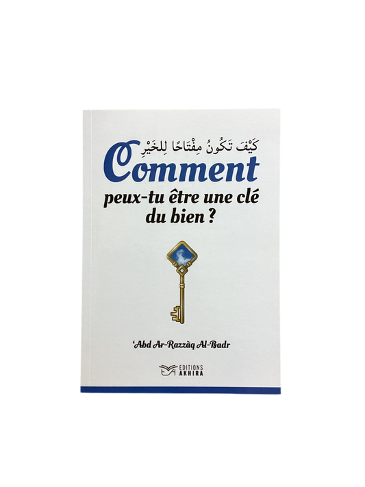 Comment peux-tu être une clé du bien? - MUWAHHID