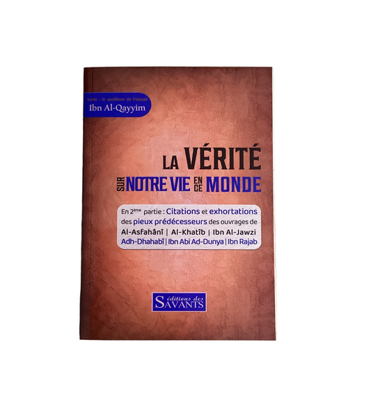 Livre : la vérité sur notre vie en ce monde - éditions des savants - MUWAHHID