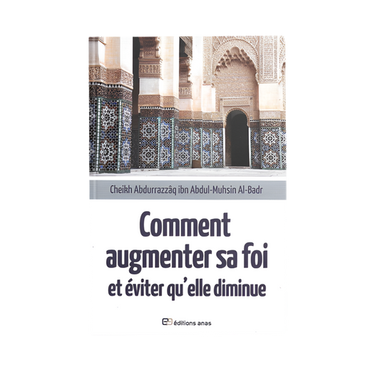 Comment augmenter sa foi et éviter qu’elle diminue - MUWAHHID