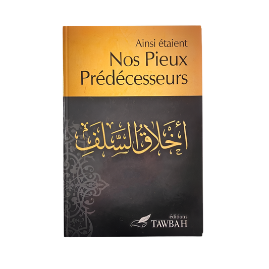 Ainsi étaient nos pieux prédécesseurs - MUWAHHID