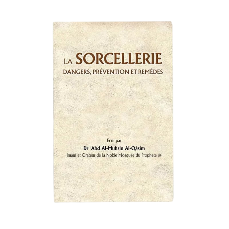 Livre : la sorcellerie dangers, prévention et remèdes - cheikh abd al-muhsin al-qasim - MUWAHHID