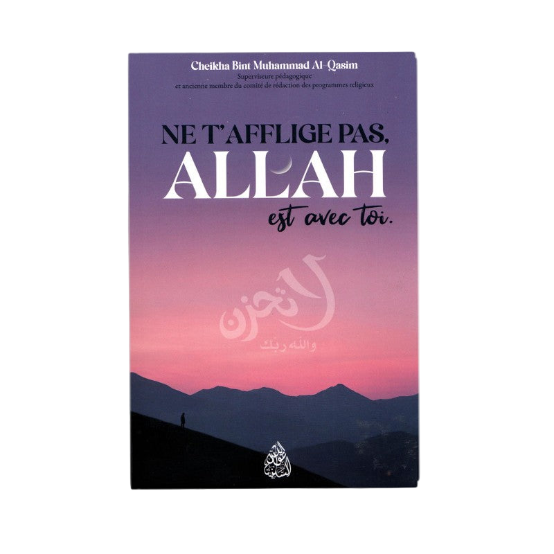 Ne t’afflige pas, Allah est avec toi - MUWAHHID
