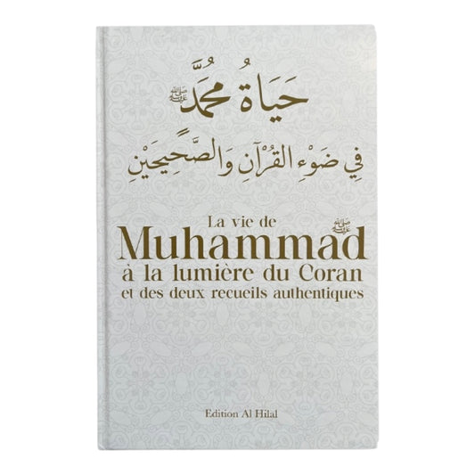 Livre : la vie de Muhammad à la lumière du Coran et des deux recueils authentiques - éditions al hilal